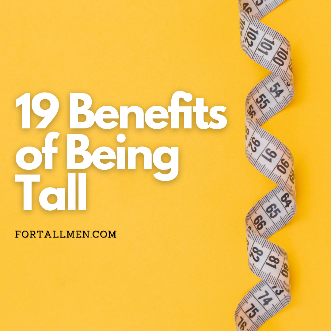 19-benefits-of-being-tall-is-being-tall-better-for-tall-men