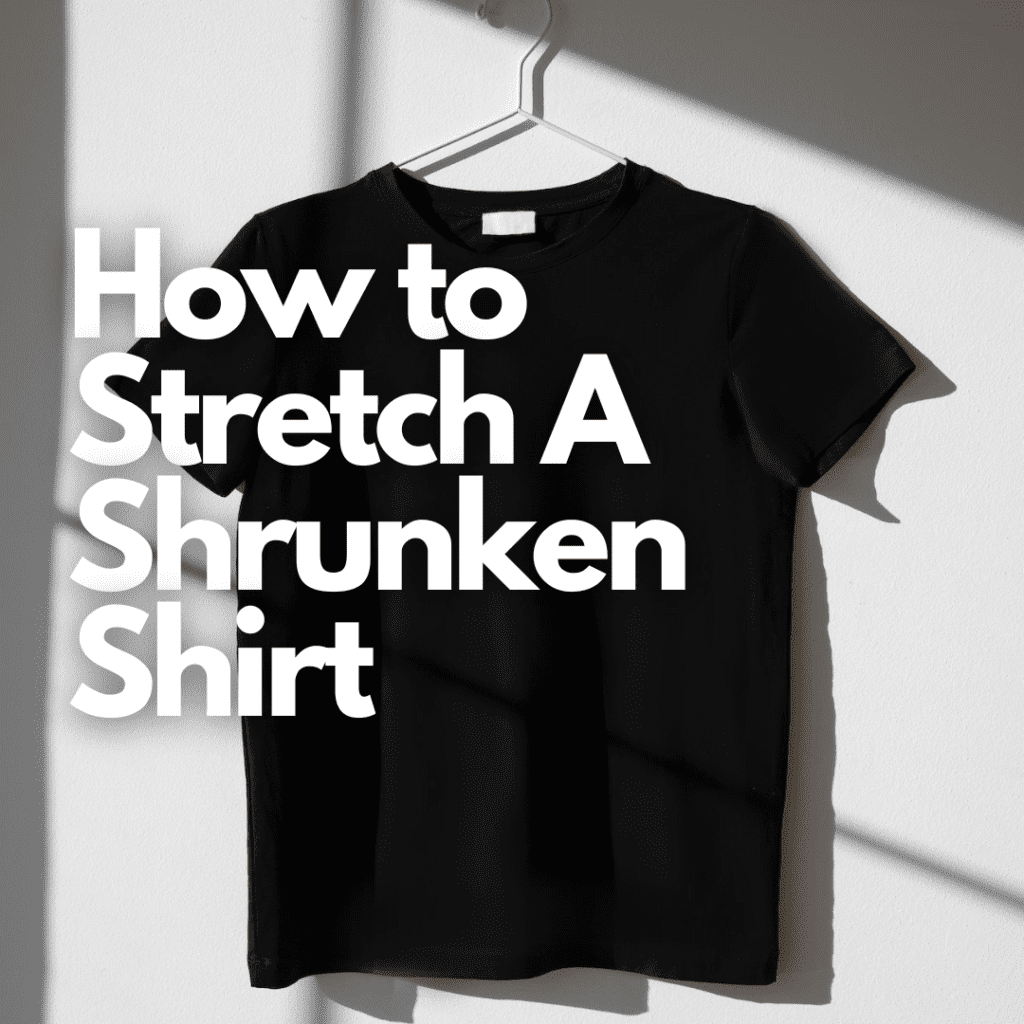 how to stretch a shirt that shrunk