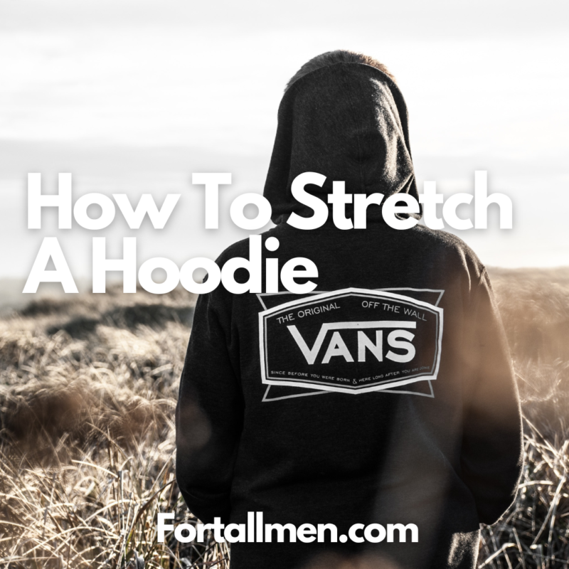 how-to-stretch-a-hoodie-the-3-best-methods-for-tall-men